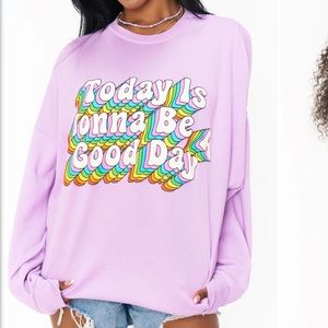 Show Me Your Mumu Today is Gonna be a Good Day Sweatshirt